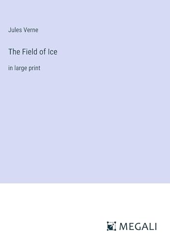 The Field of Ice: in large print von Megali Verlag